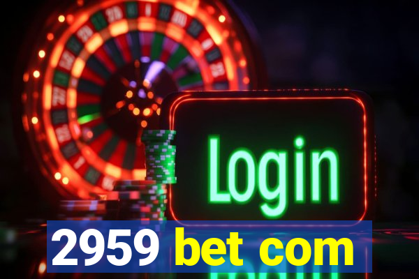 2959 bet com